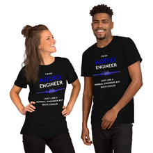 Load image into Gallery viewer, I&#39;m an Audio Engineer - Just like a normal engineer but much cooler - Unisex T-Shirt